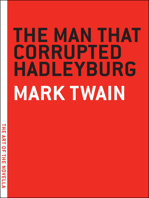 Title details for The Man that Corrupted Hadleyburg by Mark Twain - Available